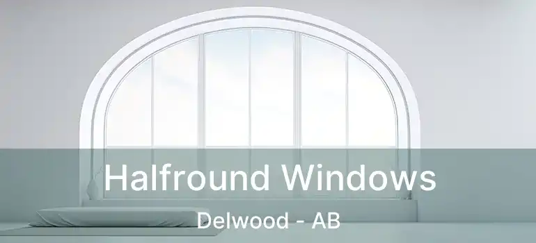  Halfround Windows Delwood - AB