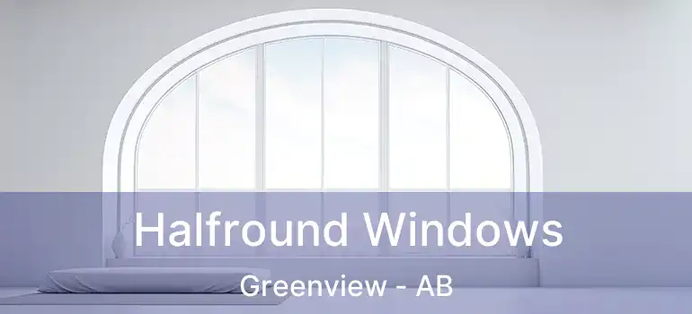  Halfround Windows Greenview - AB