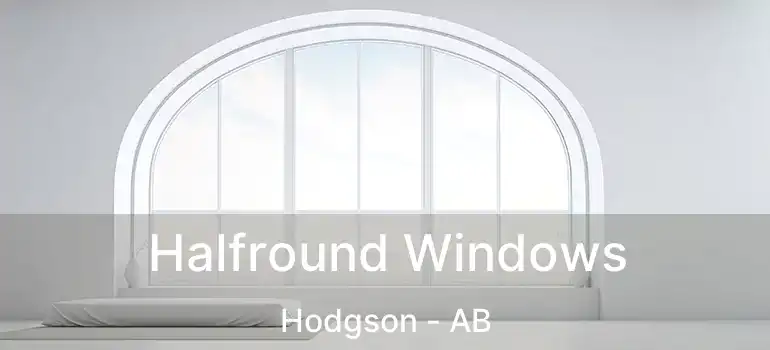  Halfround Windows Hodgson - AB