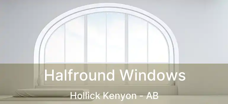  Halfround Windows Hollick Kenyon - AB