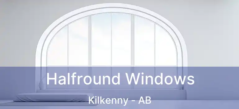  Halfround Windows Kilkenny - AB