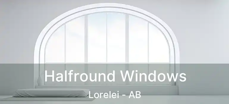 Halfround Windows Lorelei - AB