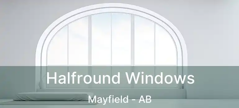  Halfround Windows Mayfield - AB
