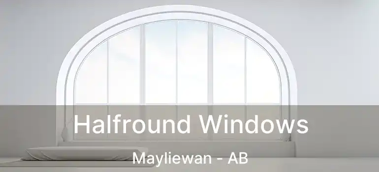  Halfround Windows Mayliewan - AB