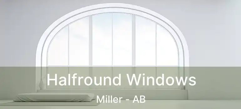  Halfround Windows Miller - AB