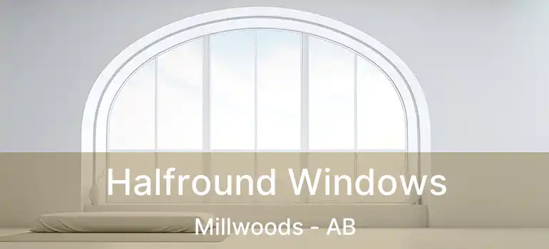  Halfround Windows Millwoods - AB
