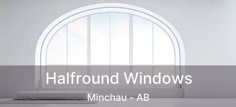  Halfround Windows Minchau - AB