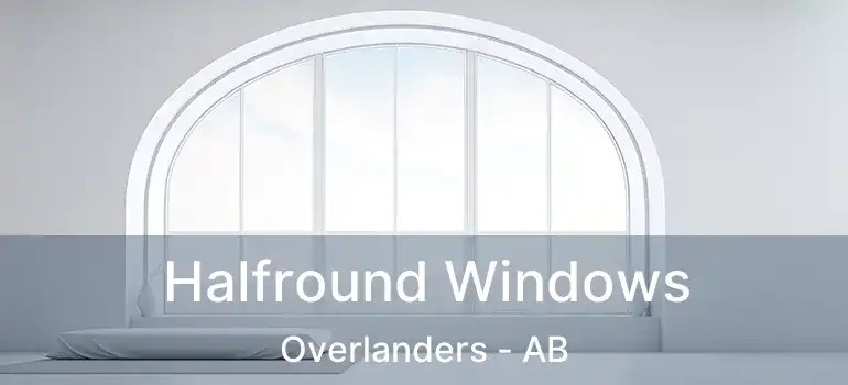  Halfround Windows Overlanders - AB