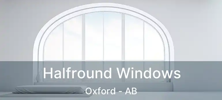  Halfround Windows Oxford - AB