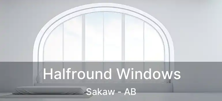  Halfround Windows Sakaw - AB