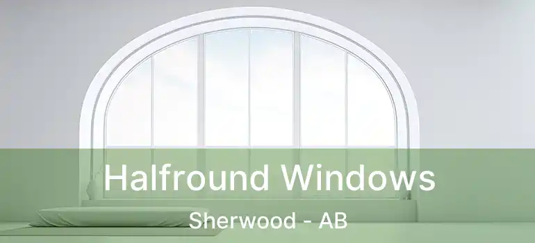 Halfround Windows Sherwood - AB