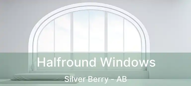  Halfround Windows Silver Berry - AB