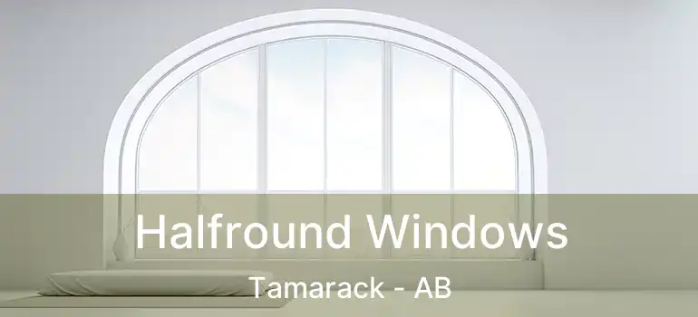  Halfround Windows Tamarack - AB