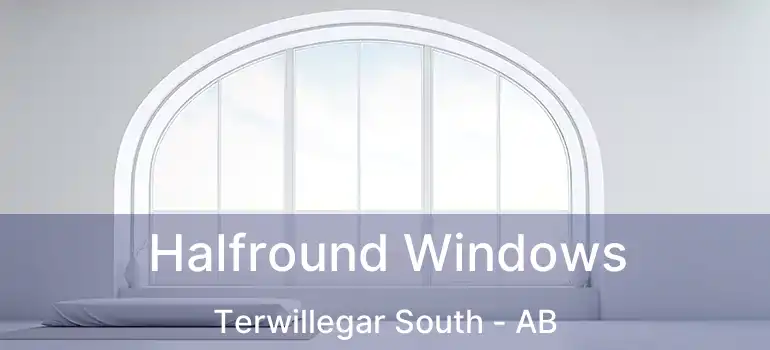  Halfround Windows Terwillegar South - AB