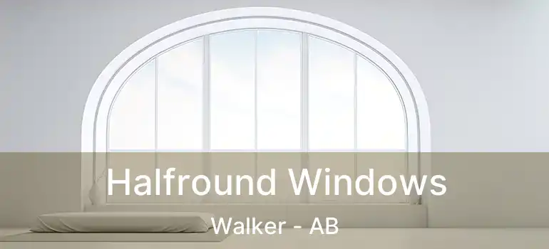  Halfround Windows Walker - AB