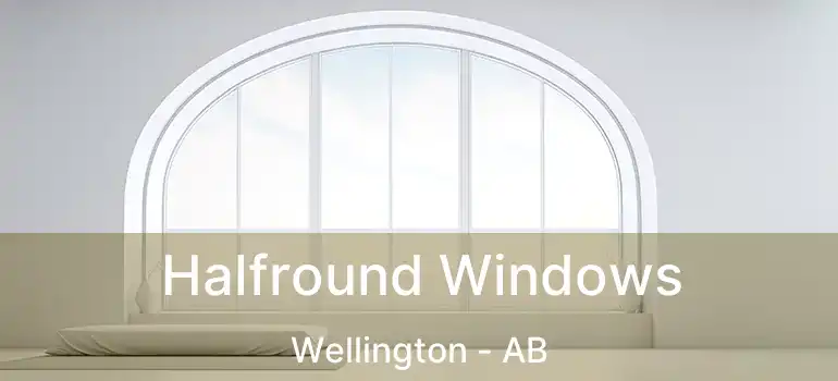  Halfround Windows Wellington - AB