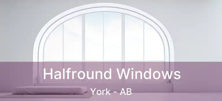  Halfround Windows York - AB