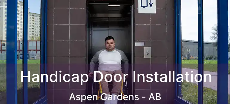  Handicap Door Installation Aspen Gardens - AB
