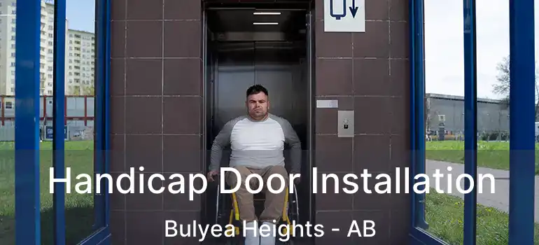  Handicap Door Installation Bulyea Heights - AB