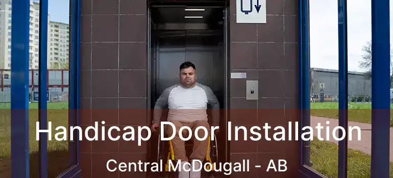  Handicap Door Installation Central McDougall - AB