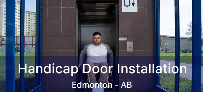  Handicap Door Installation Edmonton - AB