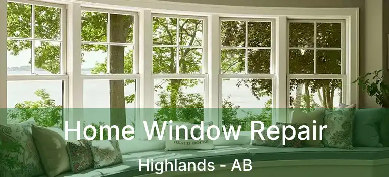  Home Window Repair Highlands - AB