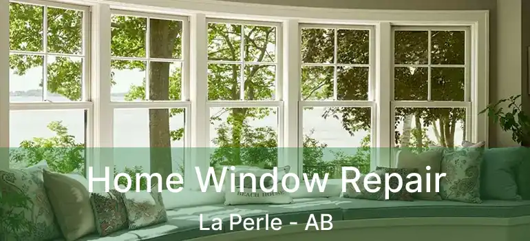 Home Window Repair La Perle - AB