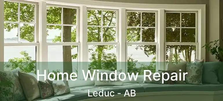  Home Window Repair Leduc - AB
