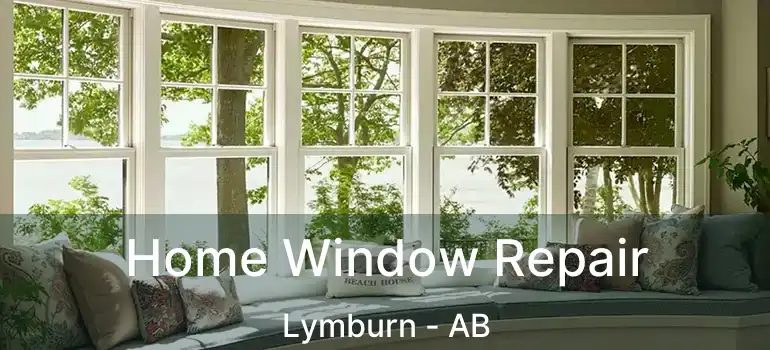  Home Window Repair Lymburn - AB