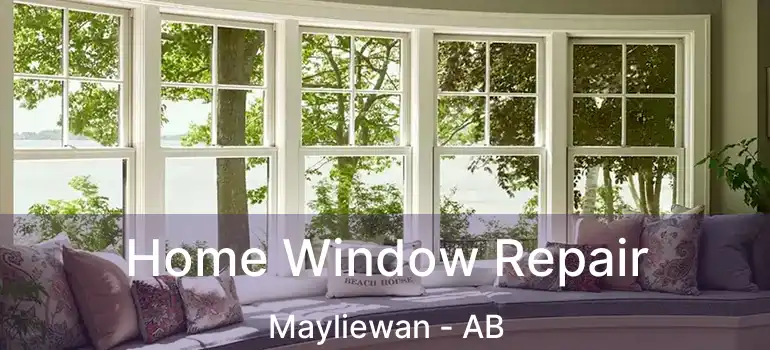  Home Window Repair Mayliewan - AB