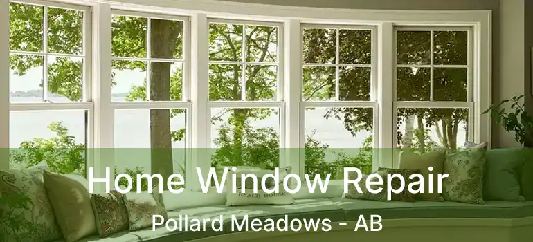  Home Window Repair Pollard Meadows - AB