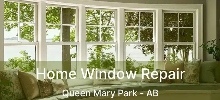  Home Window Repair Queen Mary Park - AB