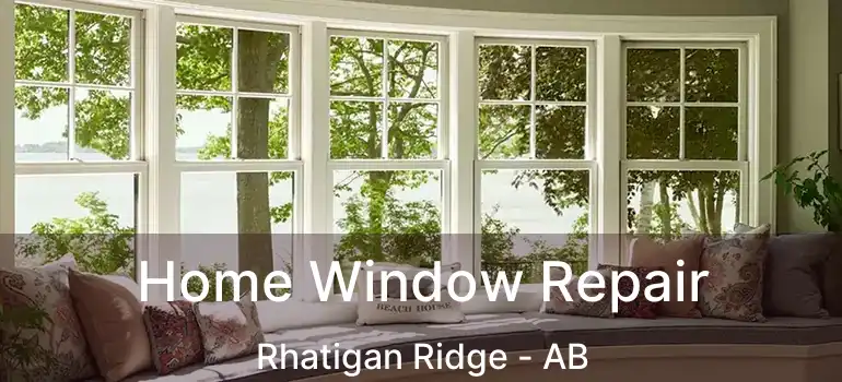  Home Window Repair Rhatigan Ridge - AB