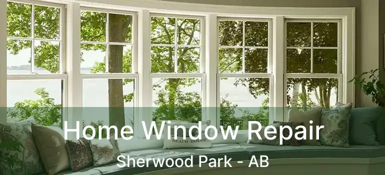  Home Window Repair Sherwood Park - AB