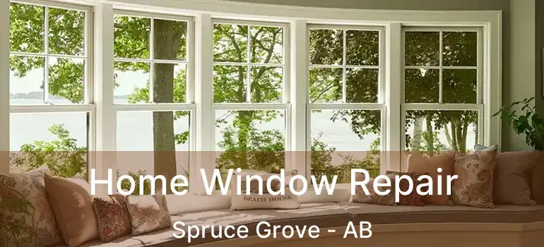  Home Window Repair Spruce Grove - AB