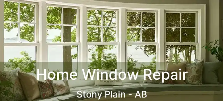  Home Window Repair Stony Plain - AB