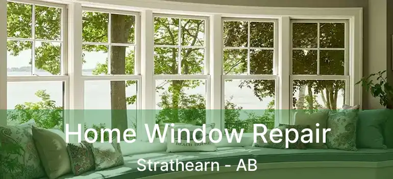  Home Window Repair Strathearn - AB