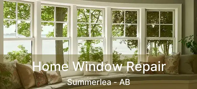  Home Window Repair Summerlea - AB