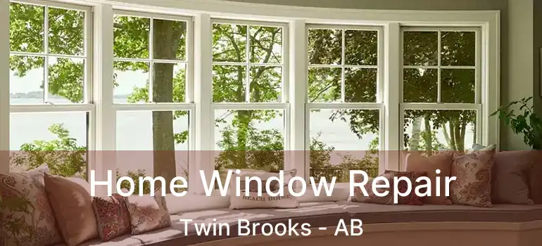  Home Window Repair Twin Brooks - AB