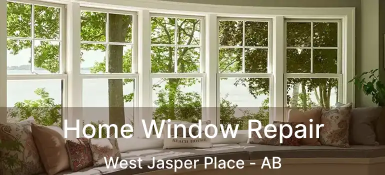  Home Window Repair West Jasper Place - AB