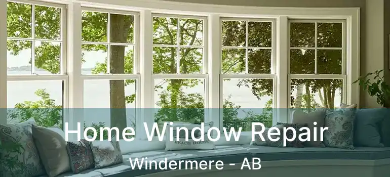  Home Window Repair Windermere - AB