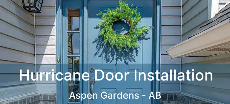  Hurricane Door Installation Aspen Gardens - AB
