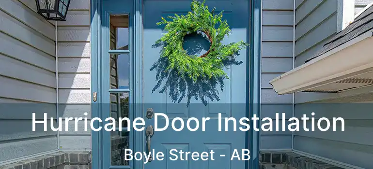  Hurricane Door Installation Boyle Street - AB