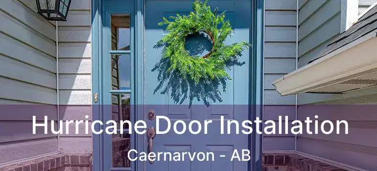  Hurricane Door Installation Caernarvon - AB