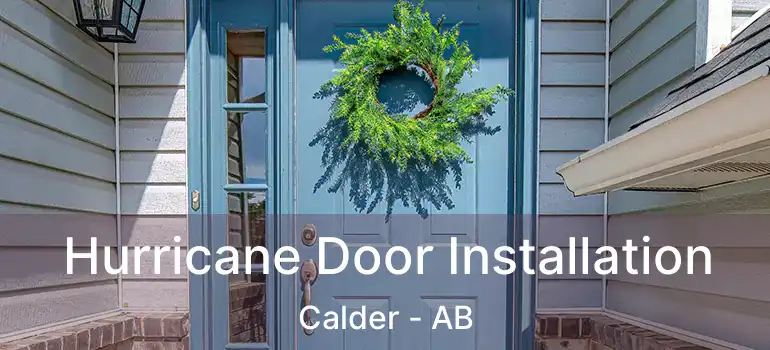  Hurricane Door Installation Calder - AB