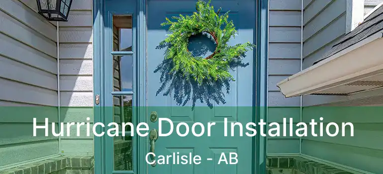  Hurricane Door Installation Carlisle - AB