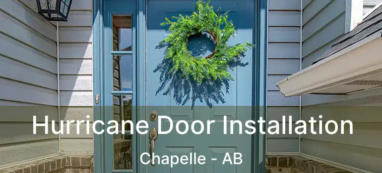  Hurricane Door Installation Chapelle - AB