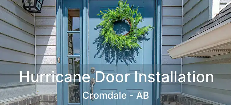  Hurricane Door Installation Cromdale - AB
