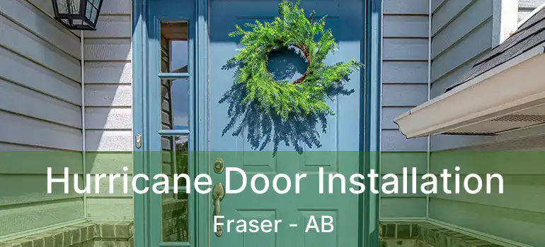  Hurricane Door Installation Fraser - AB
