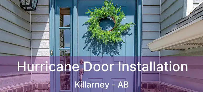  Hurricane Door Installation Killarney - AB